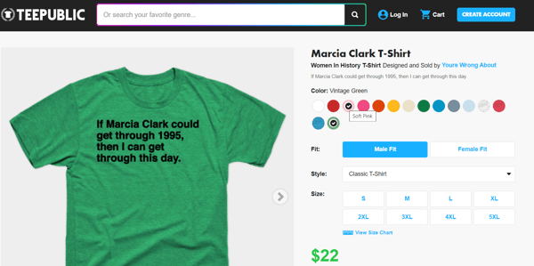 Screenshot of a t-shirt sold by the You're Wrong About podcast, with the words "If Marcia Clark could get through 1995, then I can get through this day." Image serves as an example of how to make merch and sell merch online.