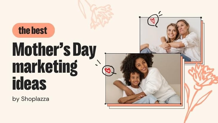 Cover image for article shows the words "The best Mother's Day marketing ideas by Shoplazza", next to two photos, each with a mother hugging their child.