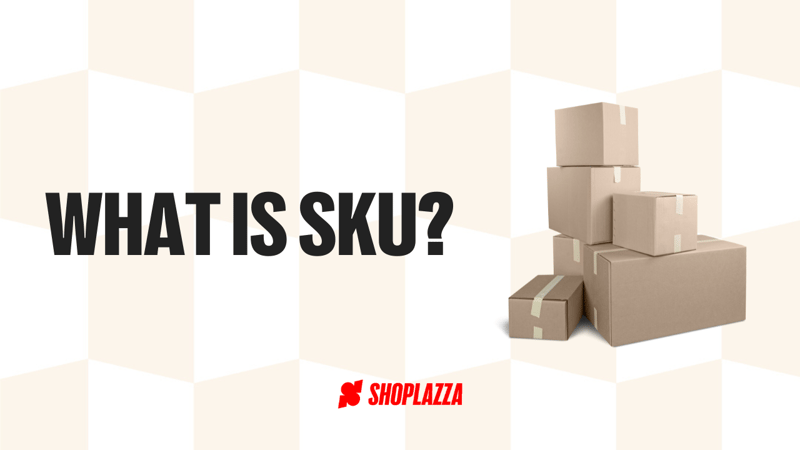 Our blog cover, with the title "What is SKU?" on the left, with Shoplazza's logo and a picture with multiple boxes, meaning SKUs